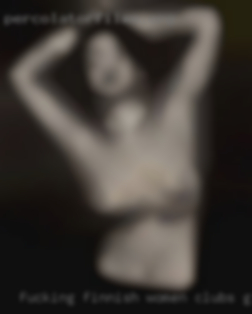 Fucking finnish women clubs good swinger hygienes near New York.