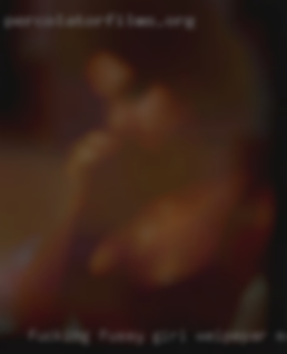 Fucking fussy girl welpepar mamas black sexphp.