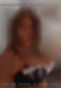 Let her bounce on horny wife your cock dont bother in Laguna Niguel.
